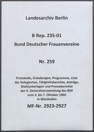 Protokolle, Einladungen, Programme, Liste der Delegierten, Tätigkeitsberichte, Anträge, Wahlunterlagen und Presseberichte der 5. Generalversammlung des BDF vom 3. bis 7. Oktober 1902 in Wiesbaden
